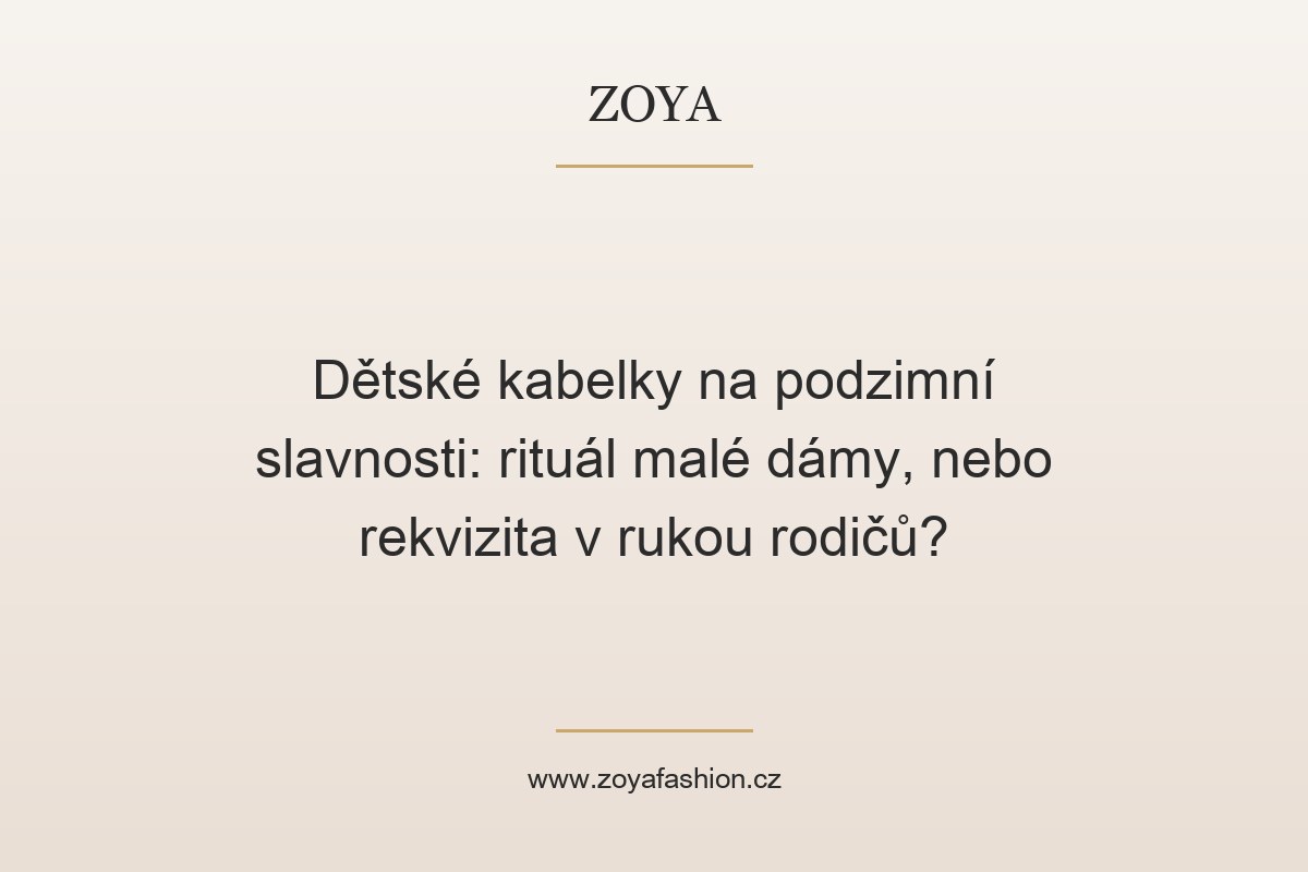 Dětské kabelky na podzimní slavnosti: rituál malé dámy, nebo rekvizita v rukou rodičů?